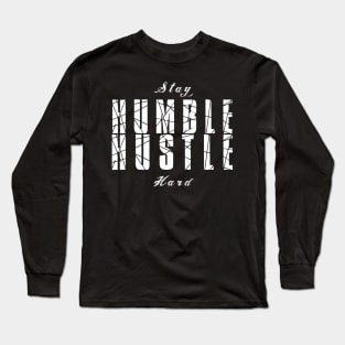 Stay Humble Hustle Hard Long Sleeve T-Shirt